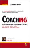 Coaching. Come risvegliare il potenziale umano nel lavoro, nello sport e nella vita di tutti i giorni