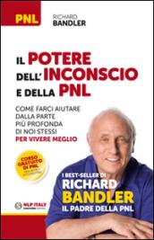 Il potere dell'inconscio e della PNL. Come farci aiutare dalla parte più profonda di noi stessi per vivere meglio