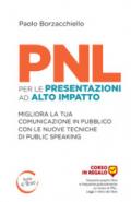 PNL per le presentazioni ad alto impatto. Migliora la tua comunicazione in pubblico con le nuove tecniche di public speaking
