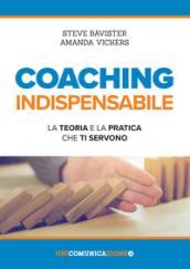 Coaching indispensabile. La teoria e la pratica che ti servono