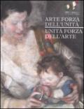 Arte forza dell'unità. Unità forza dell'arte. Catalogo della mostra (Roma, 20 aprile-11 settembre 2011)