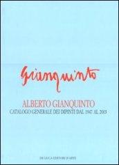 Alberto Gianquinto. Catalogo generale dei dipinti dal 1947 al 2003. Ediz. illustrata