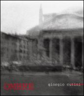 Ombre. Giorgio Cutini. Catalogo della mostra