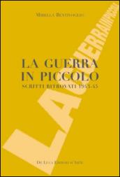 La guerra in piccolo. Scritti ritrovati 1943-45