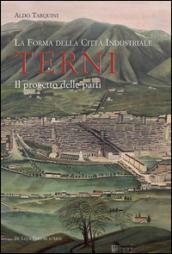 La forma della città industriale. Terni. Il progetto delle parti