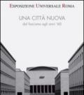 Esposizione universale di Roma. Una città nuova dal fascismo agli anni '60