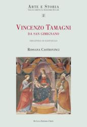 Vincenzo Tamagni da San Gimignano. «Pittore eccellente discepolo di Raffaello». Ediz. illustrata