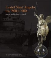 Castel Sant'Angelo tra '800 e '900. Storia, collezioni e cimeli