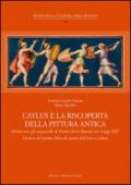 Caylus e la riscoperta della pittura antica. Attraverso gli acquarelli di Pietro Santi Bartoli per Luigi XIV. Genesi del primo libro di storia dell'arte a colori. Ediz. illustrata