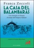 La casa del Balambaràs. Una famiglia in Etiopia al tempo dell'Impero italiano