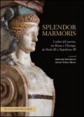 Splendor marmoris. I colori del marmo, tra Roma e l'Europa, da Paolo III a Napoleone III. Ediz. illustrata