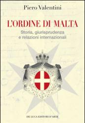 L'Ordine di Malta. Storia, giurisprudenza e relazioni internazionali