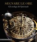 Segnare le ore. Gli orologi del Quirinale