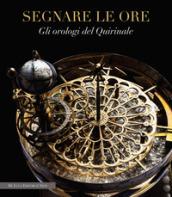 Segnare le ore. Gli orologi del Quirinale