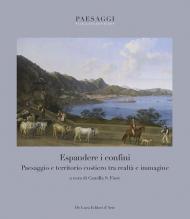 Espandere i confini. Paesaggio e territorio costiero tra realtà e immagine. Ediz. illustrata