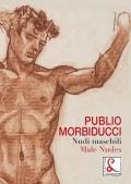 Publio Morbiducci. Nudi maschili. Catalogo della mostra (Roma, 13 dicembre 2019-12 marzo 2020). Ediz. italiana e inglese