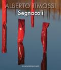 Alberto Timossi. Segnacoli. Ediz. italiana e inglese