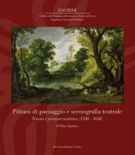 Pittura di paesaggio e scenografia teatrale. Teoria e pratica artistica (1580-1640). Ediz. illustrata