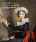 La collezione Hager-Sportelli. Un dono per Palazzo Sforza Cesarini di Genzano di Roma. Ediz. illustrata