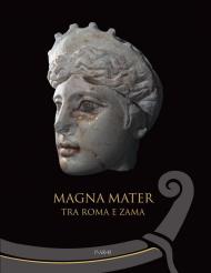 Magna mater. Tra Roma e Zama. Ediz. a colori