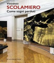 Vincenzo Scolamiero. Come sogni perduti. Catalogo della mostra (Roma, 12 maggio-22 giugno 2025). Ediz. a colori