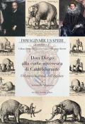 Don Diego alla corte roveresca di Casteldurante. L’Historia naturale dell’elefante