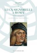 Luca Signorelli e Roma. Oblio e riscoperte