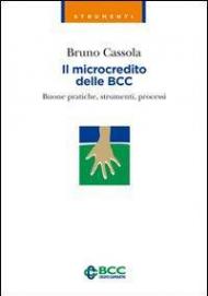 Il microcredito delle BCC. Buone pratiche, strumenti, processi