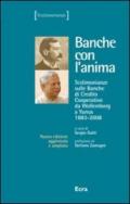 Banche con l'anima. Testimonianze suule banche di credito cooperativo da Wollemborg a Yunus (1883-2008)