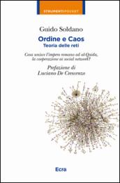 Ordine e caos. Teoria delle reti. Cosa unisce la caduta dell'impero romano alla cooperazione, i social network ad Al-Qaida?