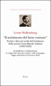 «Il sentimento del bene comune». Scritti e discorsi scelti del fondatore della prima Cassa Rurale italiana (1883-1929)