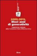 2003-2013. Dieci anni di generatività. L'esperienza originale della Fondazione Tertio Millennio-Onlus