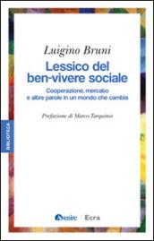 Lessico del ben-vivere sociale. Cooperazione, mercato e altre parole in un mondo che cambia