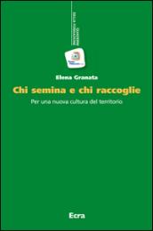 Chi semina e chi raccoglie. Per una nuova cultura del territorio