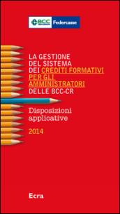 La gestione del sistema dei crediti formativi per gli amministratori delle BCC-CR. Disposizioni applicative 2014