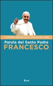 Parola del Santo Padre Francesco: L'economia cooperativa al servizio dell'uomo