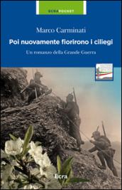 Poi nuovamente fioriscono i ciliegi. Un romanzo della grande guerra