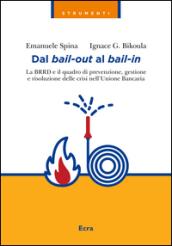 Dal bail-out al bail-in. La BRRD e il quadro di prevenzione, gestione e risoluzione delle crisi nell'Unione Bancaria