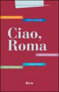 Ciao, Roma. Cinque tours letterari in italiano, inglese, tedesco, francese e spagnolo. Ediz. multilingue