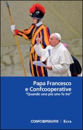 Papa Francesco e Confcooperative. «Quando uno più uno fa tre»