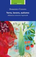 Terra, lavoro e autismo. Abilitazione attraverso l'agricura