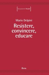 Resistere, convincere, educare