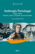 Ambrogio Portaluppi. (1863-1923) Carisma, visione e iniziative socioeconomiche. Nuova ediz.