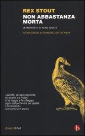 Non abbastanza morta. Le inchieste di Nero Wolfe