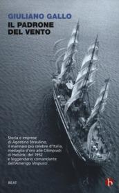 Il padrone del vento. La lunga vita felice di Agostino Straulino