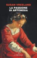 La passione di Artemisia. Nuova ediz.