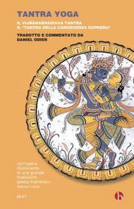 Tantra yoga. Il Vijñabhairava tantra. Il «tantra della conoscenza suprema»