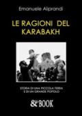 Le ragioni del Karabakh. Storia di una piccola terra e di un grande popolo