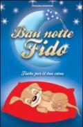 Bau notte fido. Fiabe per il tuo cane