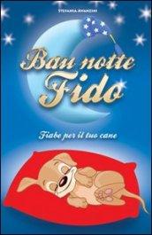 Bau notte fido. Fiabe per il tuo cane